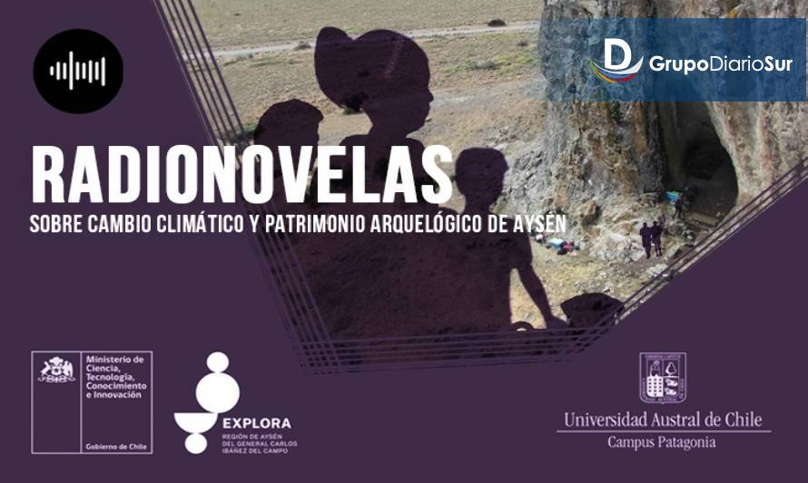 Ruta de la Ciencia: Serie de radionovelas sobre cambio climático y patrimonio arqueológico de la región de Aysén
